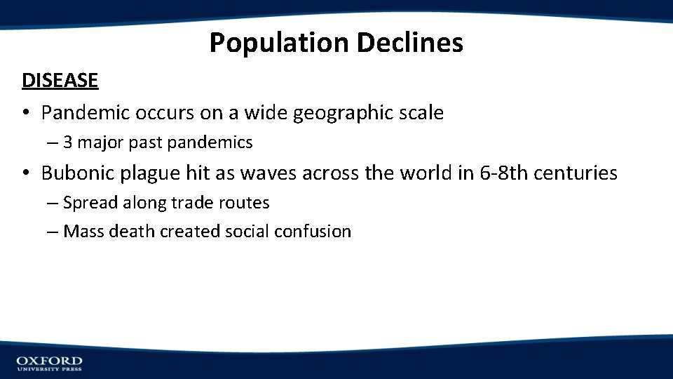 Population Declines DISEASE • Pandemic occurs on a wide geographic scale – 3 major