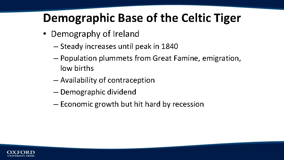 Demographic Base of the Celtic Tiger • Demography of Ireland – Steady increases until