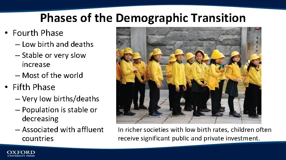 Phases of the Demographic Transition • Fourth Phase – Low birth and deaths –