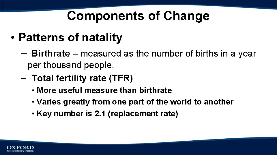 2 3 Components of Change • Patterns of natality – Birthrate – measured as