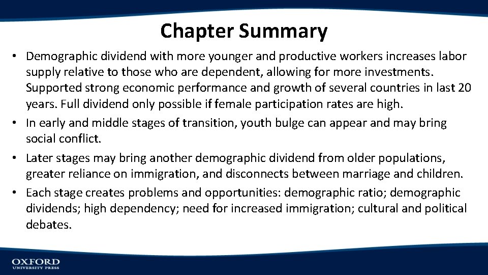 Chapter Summary • Demographic dividend with more younger and productive workers increases labor supply