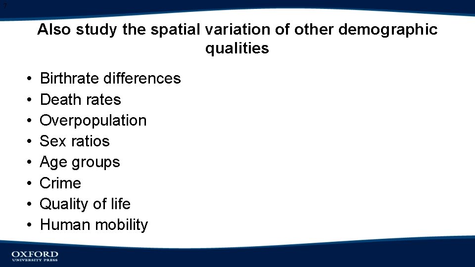 7 Also study the spatial variation of other demographic qualities • • Birthrate differences