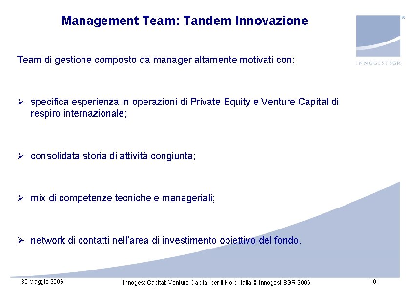 Management Team: Tandem Innovazione Team di gestione composto da manager altamente motivati con: Ø Management Team: Tandem Innovazione Team di gestione composto da manager altamente motivati con: Ø