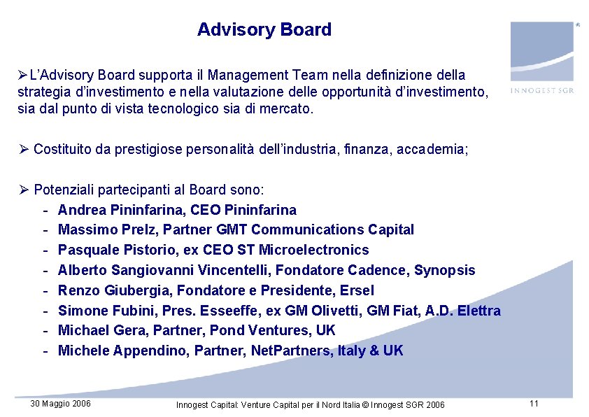Advisory Board ØL’Advisory Board supporta il Management Team nella definizione della strategia d’investimento e Advisory Board ØL’Advisory Board supporta il Management Team nella definizione della strategia d’investimento e
