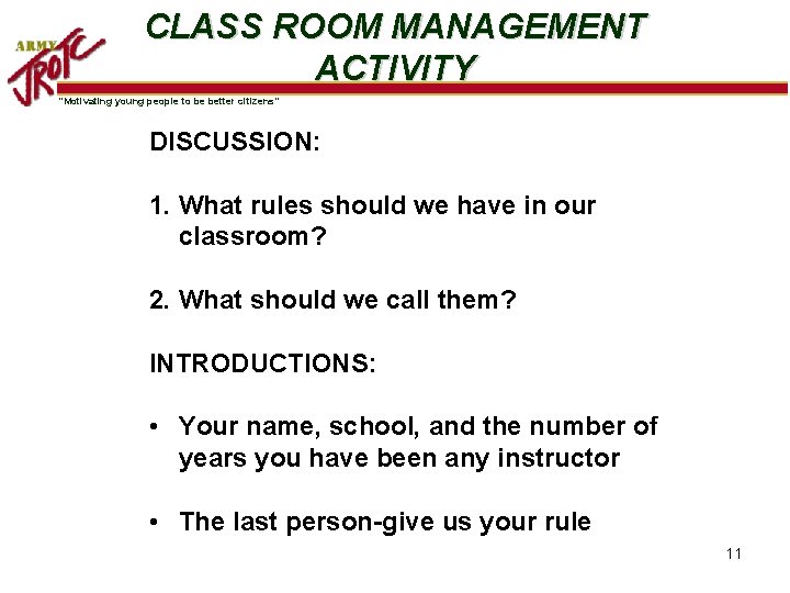 CLASS ROOM MANAGEMENT ACTIVITY “Motivating young people to be better citizens” DISCUSSION: 1. What