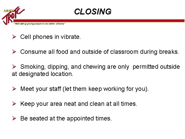 CLOSING “Motivating young people to be better citizens” Ø Cell phones in vibrate. Ø