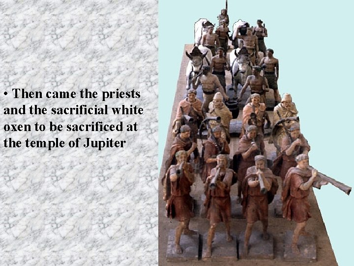  • Then came the priests and the sacrificial white oxen to be sacrificed