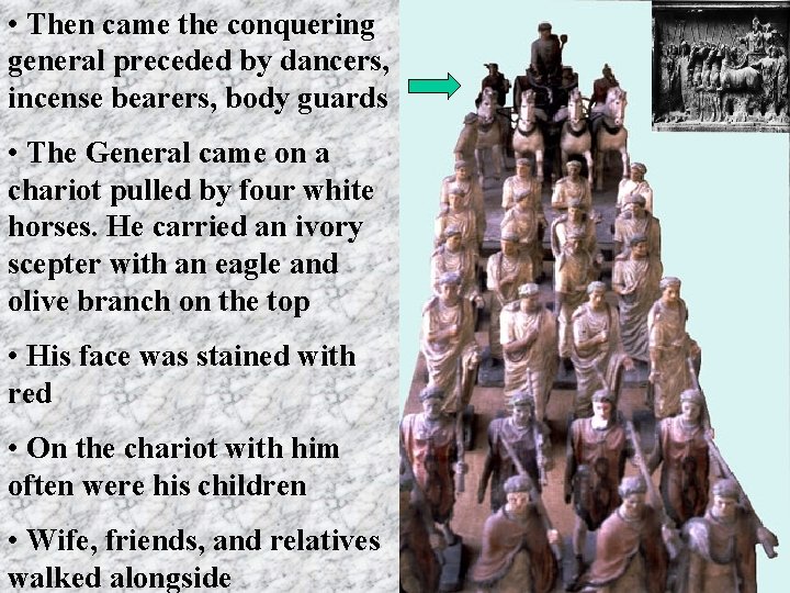  • Then came the conquering general preceded by dancers, incense bearers, body guards
