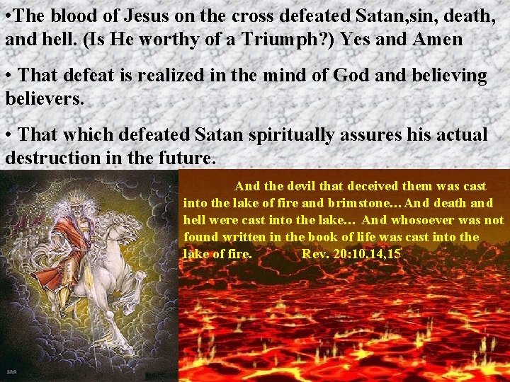  • The blood of Jesus on the cross defeated Satan, sin, death, and