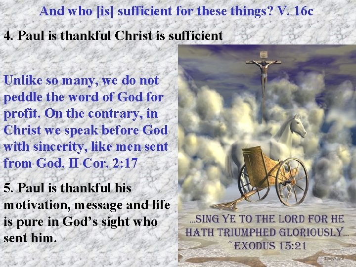 And who [is] sufficient for these things? V. 16 c 4. Paul is thankful