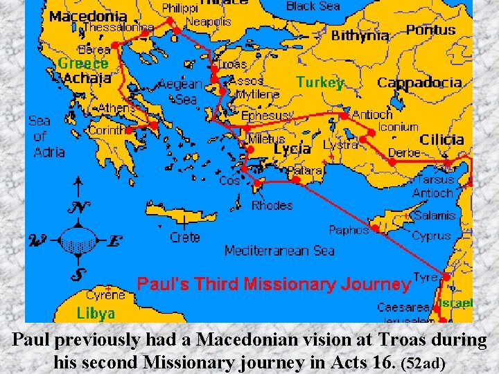 Paul previously had a Macedonian vision at Troas during his second Missionary journey in