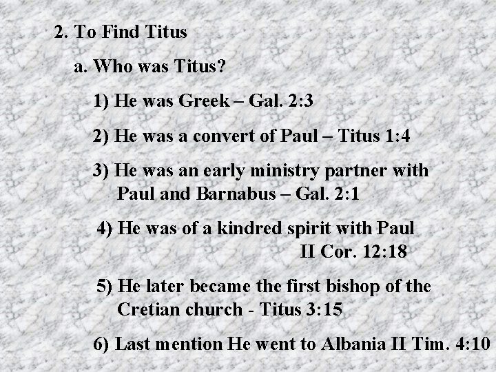 2. To Find Titus a. Who was Titus? 1) He was Greek – Gal.