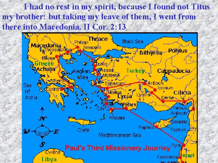 I had no rest in my spirit, because I found not Titus my brother: