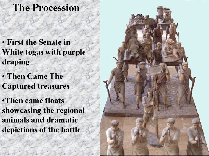 The Procession • First the Senate in White togas with purple draping • Then