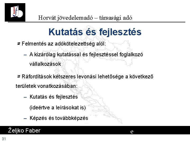 Horvát jövedelemadó – társasági adó Kutatás és fejlesztés Felmentés az adókötelezettség alól: – A Horvát jövedelemadó – társasági adó Kutatás és fejlesztés Felmentés az adókötelezettség alól: – A