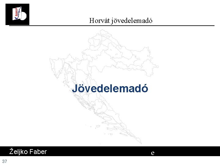 Horvát jövedelemadó Jövedelemadó Željko Faber 37 e # Horvát jövedelemadó Jövedelemadó Željko Faber 37 e #