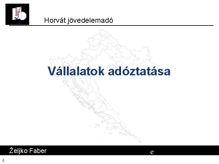 Horvát jövedelemadó Vállalatok adóztatása Željko Faber 4 e # Horvát jövedelemadó Vállalatok adóztatása Željko Faber 4 e #