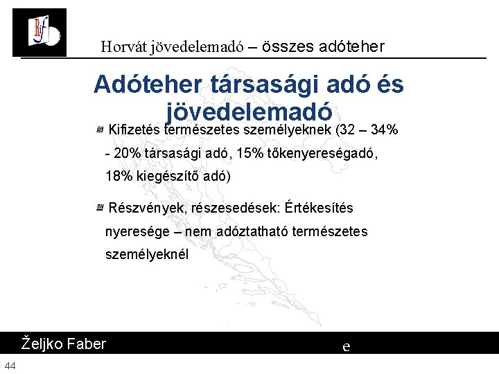 Horvát jövedelemadó – összes adóteher Adóteher társasági adó és jövedelemadó Kifizetés természetes személyeknek (32 Horvát jövedelemadó – összes adóteher Adóteher társasági adó és jövedelemadó Kifizetés természetes személyeknek (32