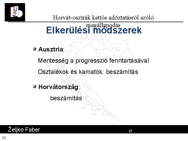 Horvát-osztrák kettős adóztatásról szóló megállapodás Elkerülési módszerek Ausztria: Mentesség a progresszió fenntartásával Osztalékok és Horvát-osztrák kettős adóztatásról szóló megállapodás Elkerülési módszerek Ausztria: Mentesség a progresszió fenntartásával Osztalékok és