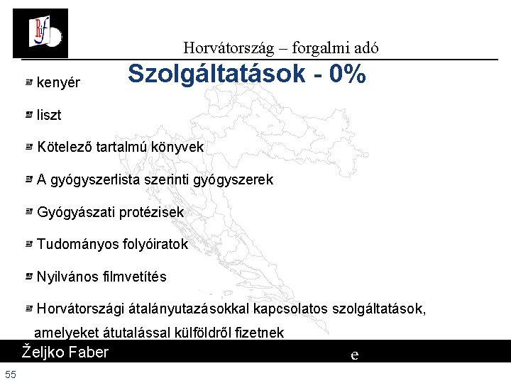 Horvátország – forgalmi adó kenyér Szolgáltatások - 0% liszt Kötelező tartalmú könyvek A gyógyszerlista Horvátország – forgalmi adó kenyér Szolgáltatások - 0% liszt Kötelező tartalmú könyvek A gyógyszerlista
