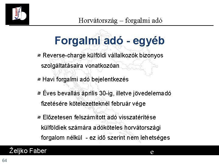 Horvátország – forgalmi adó Forgalmi adó - egyéb Reverse-charge külföldi vállalkozók bizonyos szolgáltatásaira vonatkozóan Horvátország – forgalmi adó Forgalmi adó - egyéb Reverse-charge külföldi vállalkozók bizonyos szolgáltatásaira vonatkozóan