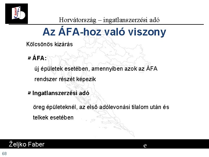 Horvátország – ingatlanszerzési adó Az ÁFA-hoz való viszony Kölcsönös kizárás ÁFA: új épületek esetében, Horvátország – ingatlanszerzési adó Az ÁFA-hoz való viszony Kölcsönös kizárás ÁFA: új épületek esetében,