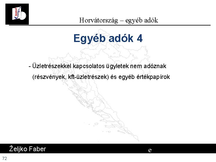 Horvátország – egyéb adók Egyéb adók 4 - Üzletrészekkel kapcsolatos ügyletek nem adóznak (részvények, Horvátország – egyéb adók Egyéb adók 4 - Üzletrészekkel kapcsolatos ügyletek nem adóznak (részvények,