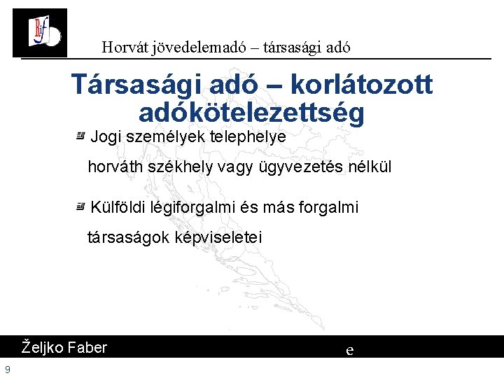 Horvát jövedelemadó – társasági adó Társasági adó – korlátozott adókötelezettség Jogi személyek telephelye horváth Horvát jövedelemadó – társasági adó Társasági adó – korlátozott adókötelezettség Jogi személyek telephelye horváth