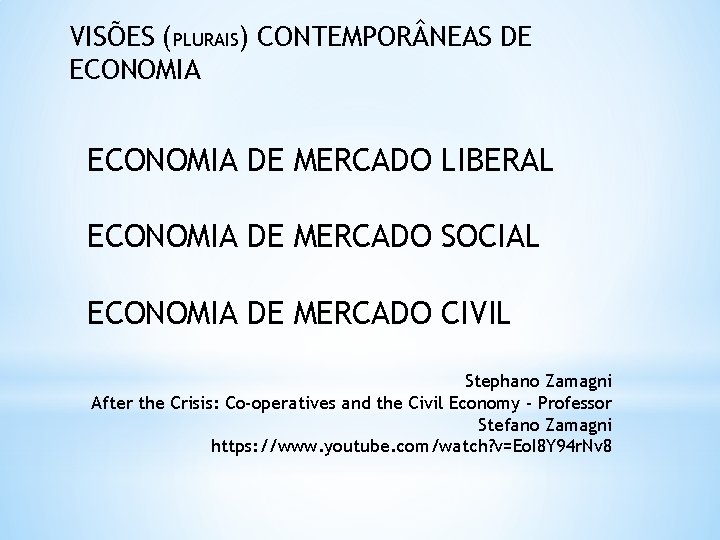 VISÕES (PLURAIS) CONTEMPOR NEAS DE ECONOMIA DE MERCADO LIBERAL ECONOMIA DE MERCADO SOCIAL ECONOMIA