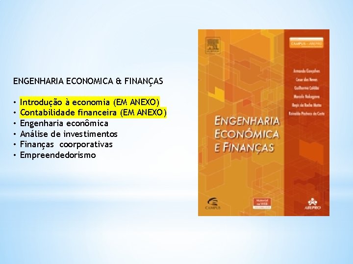 ENGENHARIA ECONOMICA & FINANÇAS • • • Introdução à economia (EM ANEXO) Contabilidade financeira