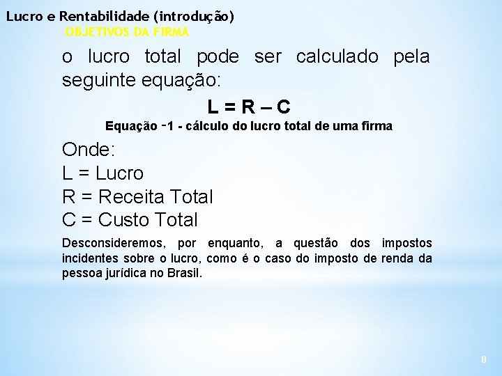 Lucro e Rentabilidade (introdução) OBJETIVOS DA FIRMA o lucro total pode ser calculado pela