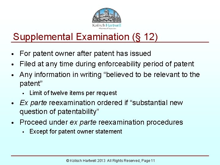 Supplemental Examination (§ 12) • • • For patent owner after patent has issued