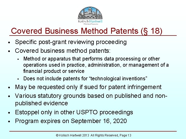 Covered Business Method Patents (§ 18) • • Specific post-grant reviewing proceeding Covered business