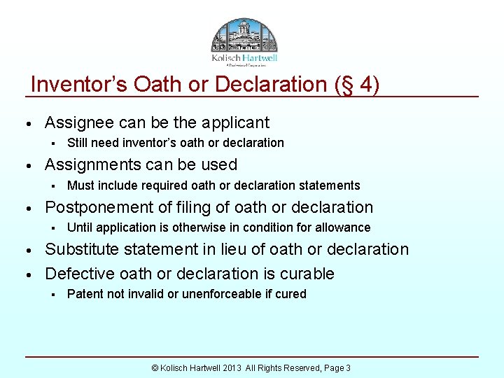 Inventor’s Oath or Declaration (§ 4) • Assignee can be the applicant § •