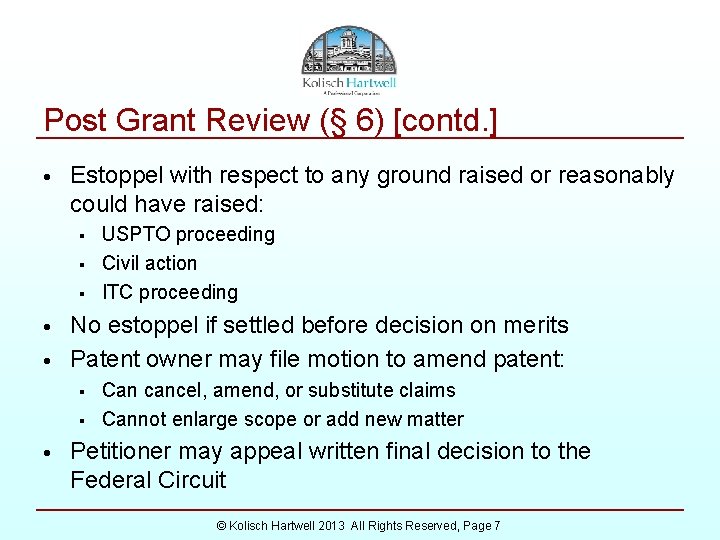 Post Grant Review (§ 6) [contd. ] • Estoppel with respect to any ground