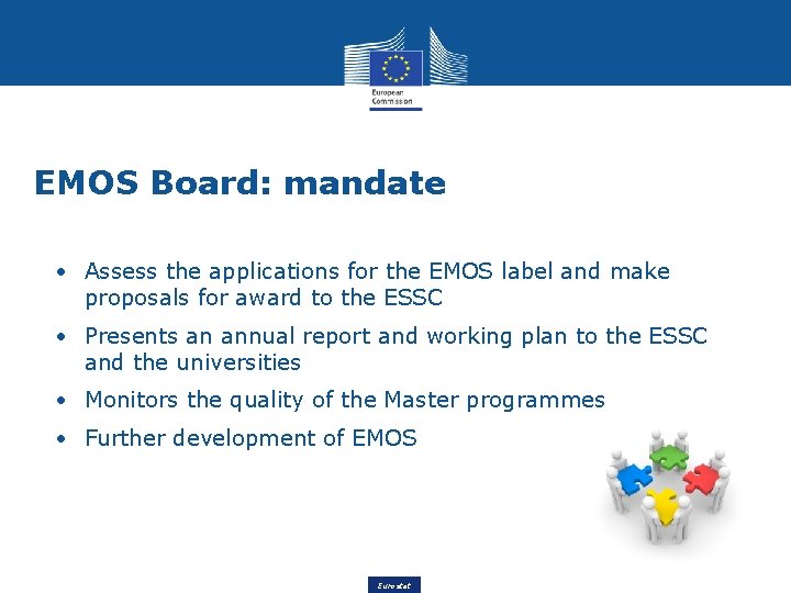 EMOS Board: mandate • Assess the applications for the EMOS label and make proposals