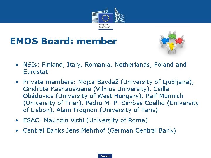EMOS Board: member • NSIs: Finland, Italy, Romania, Netherlands, Poland Eurostat • Private members:
