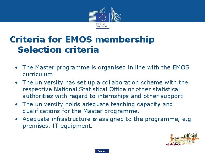 Criteria for EMOS membership Selection criteria • The Master programme is organised in line