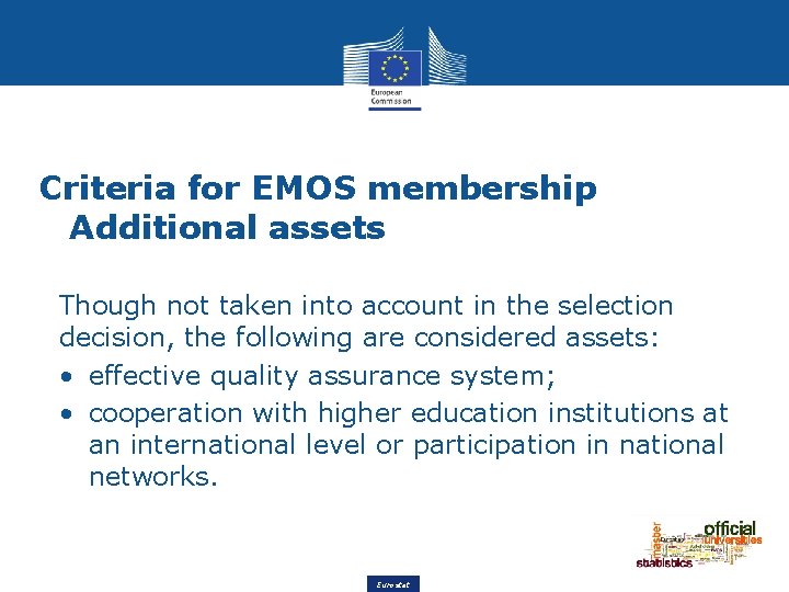 Criteria for EMOS membership Additional assets Though not taken into account in the selection