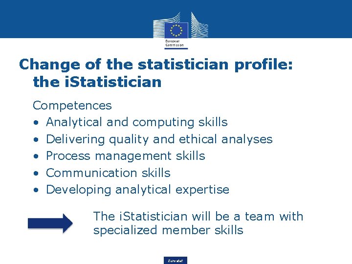 Change of the statistician profile: the i. Statistician Competences • Analytical and computing skills