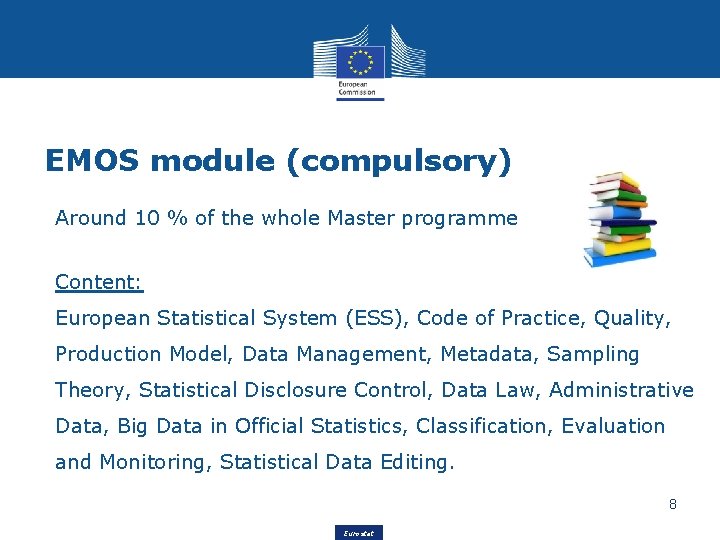 EMOS module (compulsory) Around 10 % of the whole Master programme Content: European Statistical