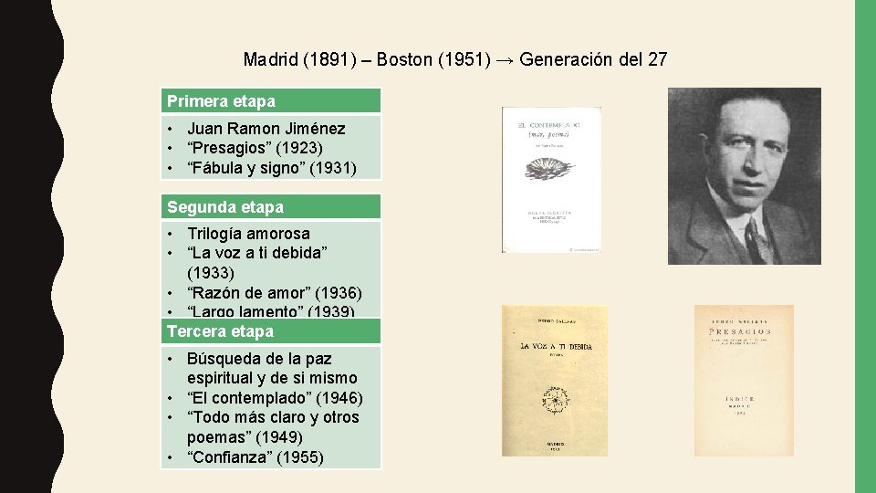 Madrid (1891) – Boston (1951) → Generación del 27 Primera etapa • Juan Ramon