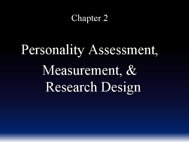 Chapter 2 Personality Assessment, Measurement, & Research Design 