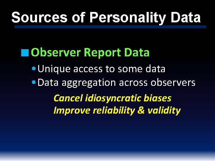 Sources of Personality Data ■ Observer Report Data • Unique access to some data