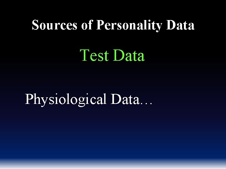 Sources of Personality Data Test Data Physiological Data… 