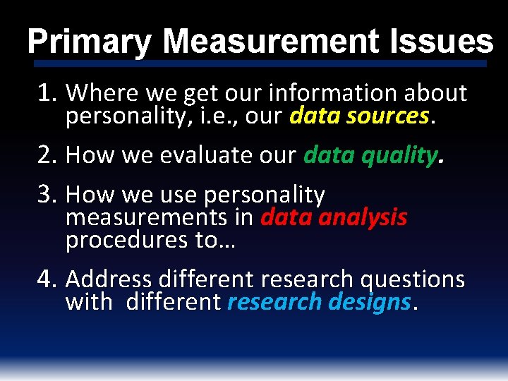 Primary Measurement Issues 1. Where we get our information about personality, i. e. ,