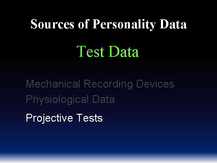 Sources of Personality Data Test Data Mechanical Recording Devices Physiological Data Projective Tests 