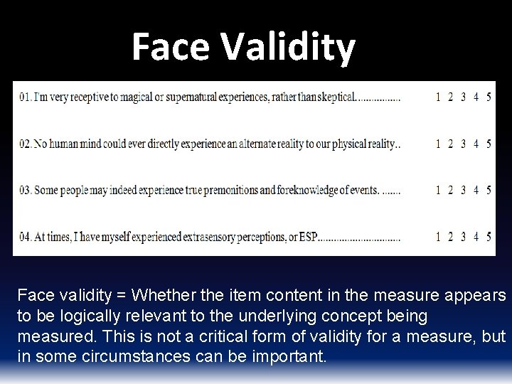 Face Validity Face validity = Whether the item content in the measure appears to