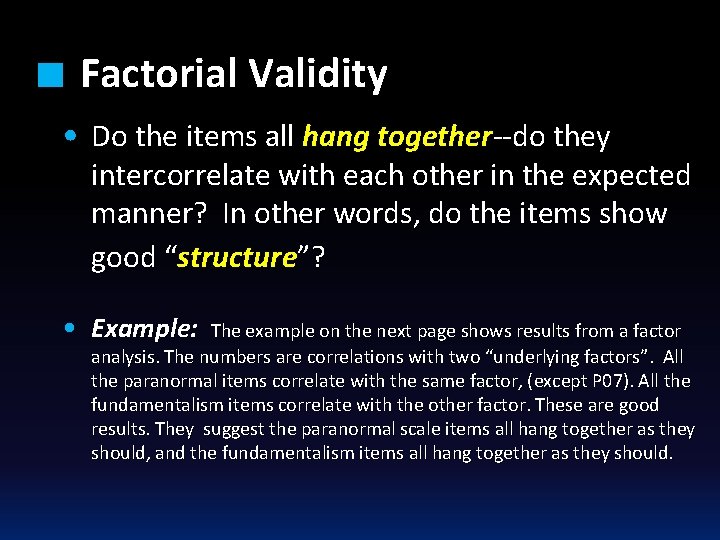 ■ Factorial Validity • Do the items all hang together--do they intercorrelate with each