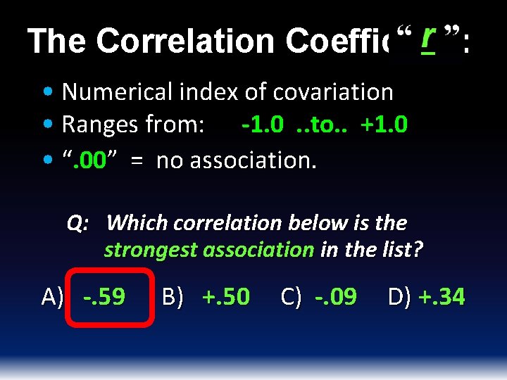 The Correlation Coefficient: • Numerical index of covariation • Ranges from: -1. 0. .